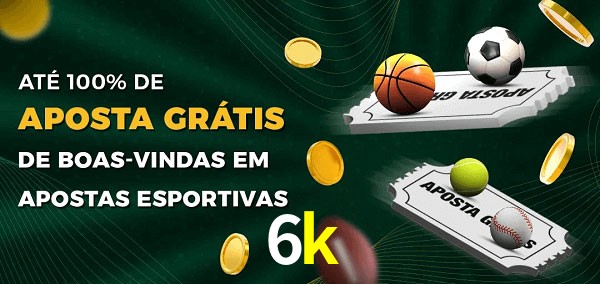 6k Ate 100% de Aposta Gratis